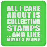 All I Care About Is Collecting Stamps - Drink Coaster