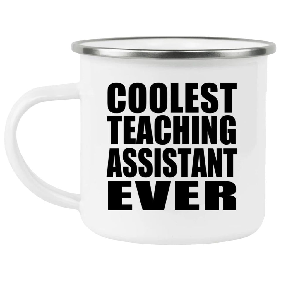 Coolest Teaching Assistant Ever - 12oz Camping Mug