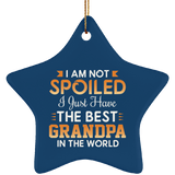 I Am Not Spoiled I Just Have The Best Grandpa In The World - Star Ornament