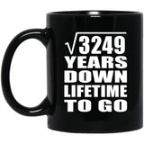 57th Anniversary Square Root of 3249 Years Lifetime To Go - 11oz Coffee Mug Black