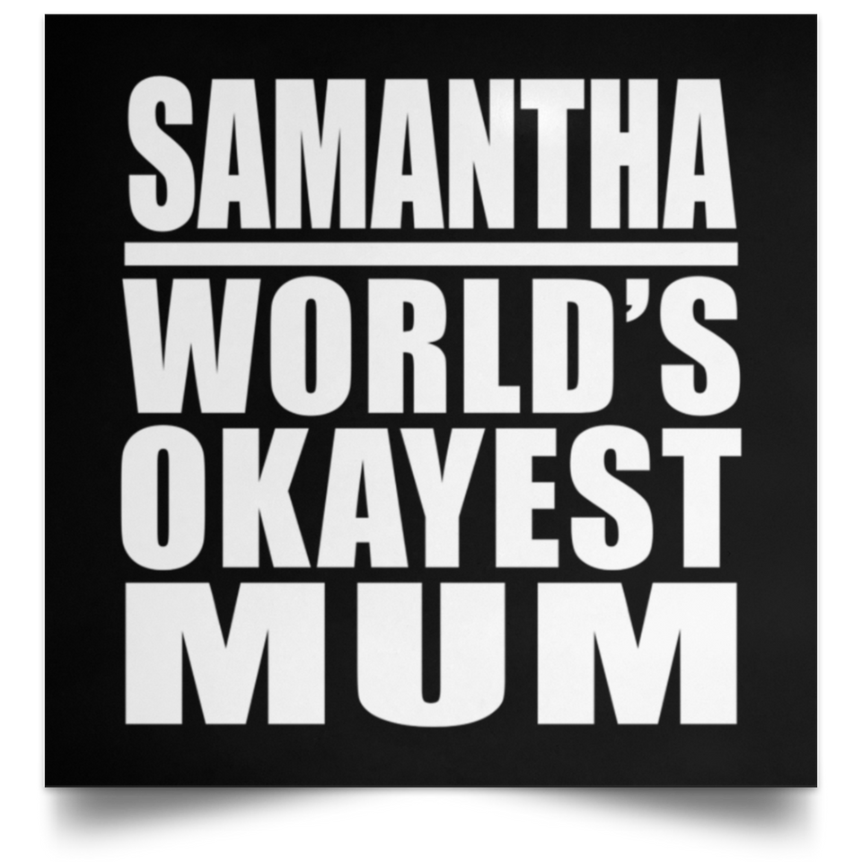 Samantha World's Okayest Mum - Poster Square