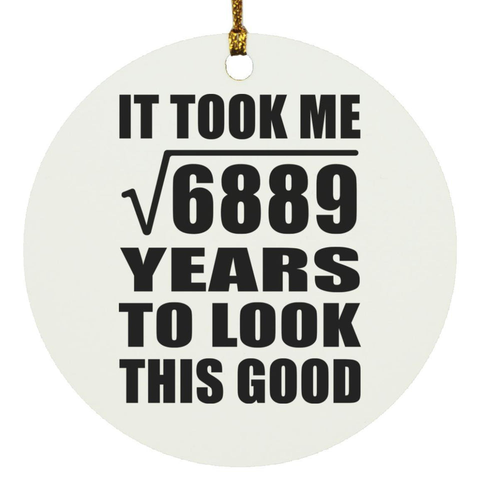 83rd Birthday Took Square Root of 6889 Years To Look Good - Circle Ornament