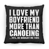 I Love My Boyfriend More Than Canoeing - Throw Pillow Black