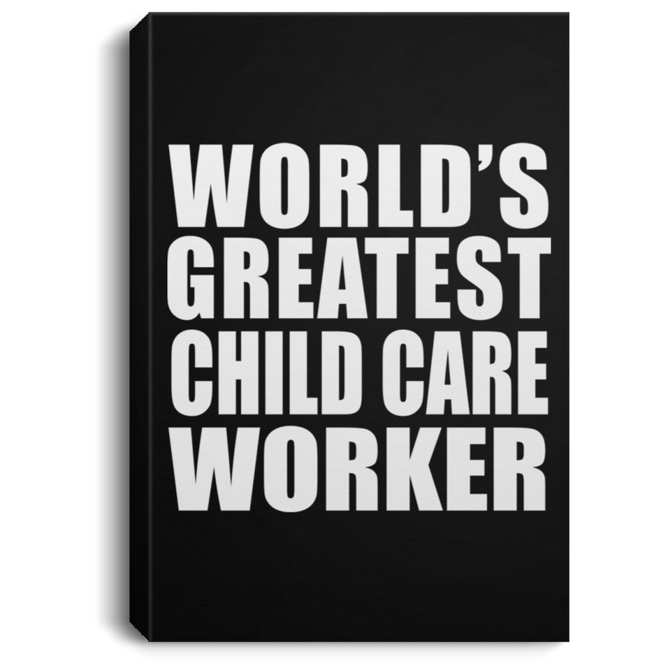 World's Greatest Child Care Worker - Canvas Portrait