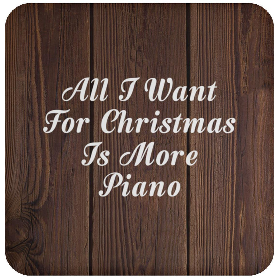 All I Want For Christmas Is More Piano - Drink Coaster D