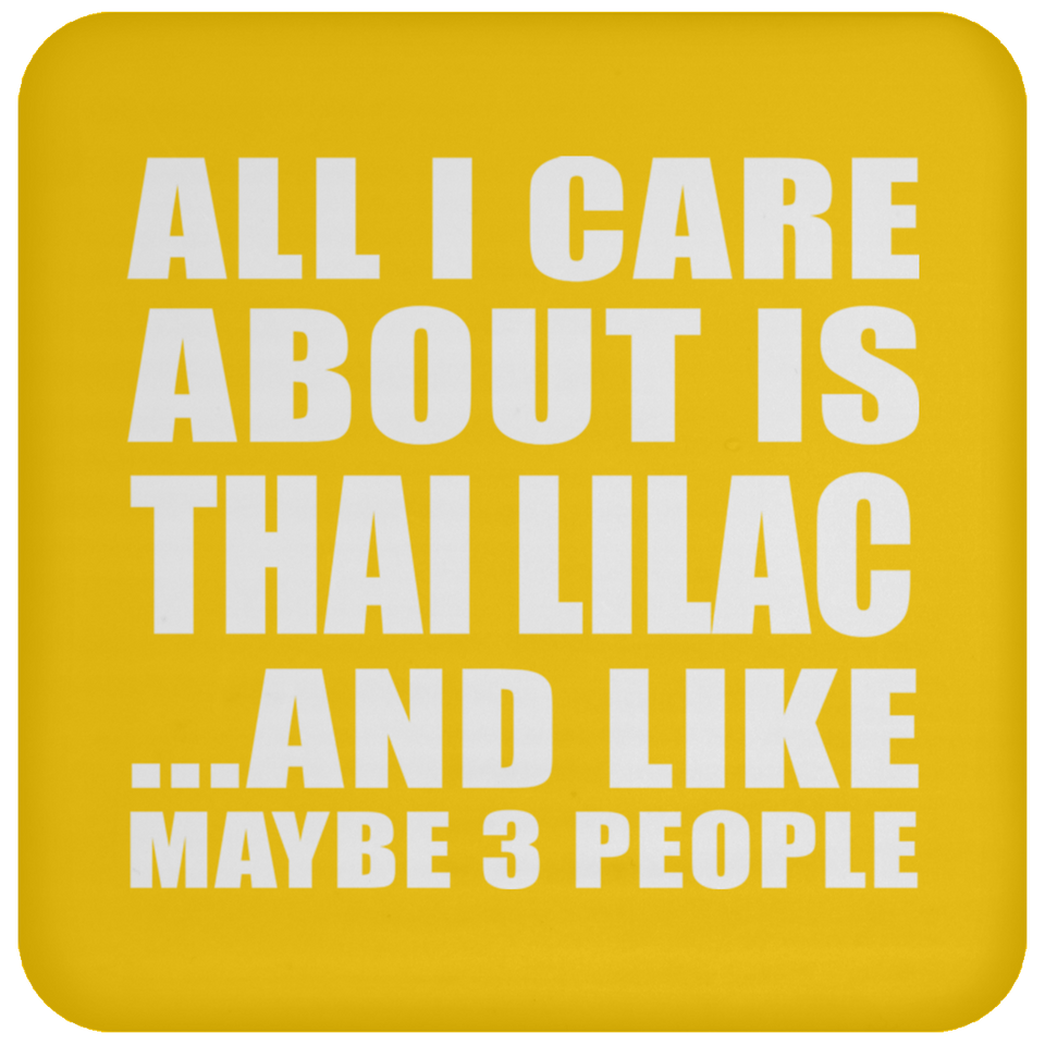 All I Care About Is Thai Lilac - Drink Coaster