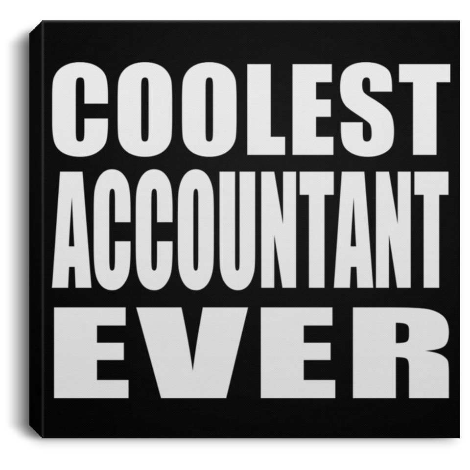 Coolest Accountant Ever - Canvas Square