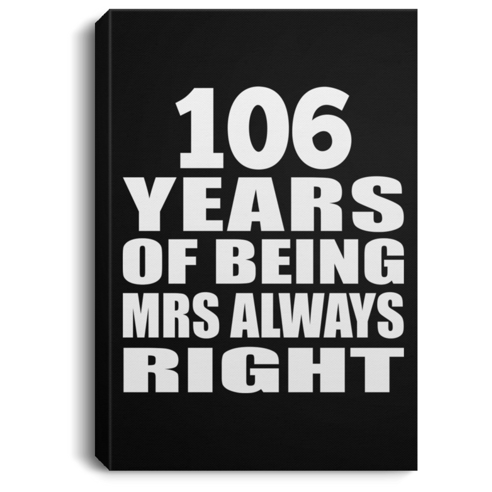 106th Anniversary 106 Years of Being Mrs Always Right - Canvas Portrait
