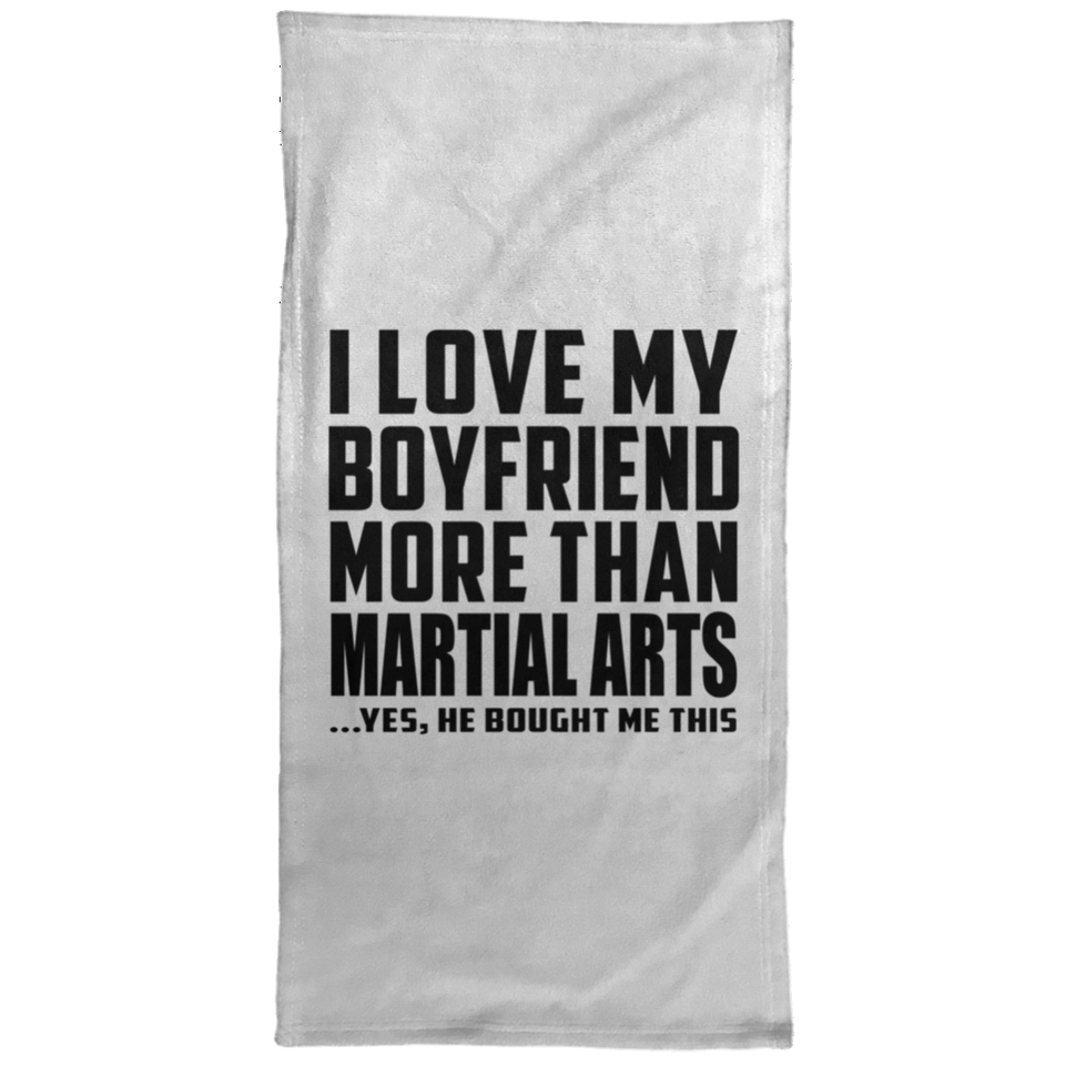 I Love My Boyfriend More Than Martial Arts - Hand Towel