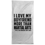 I Love My Boyfriend More Than Martial Arts - Hand Towel