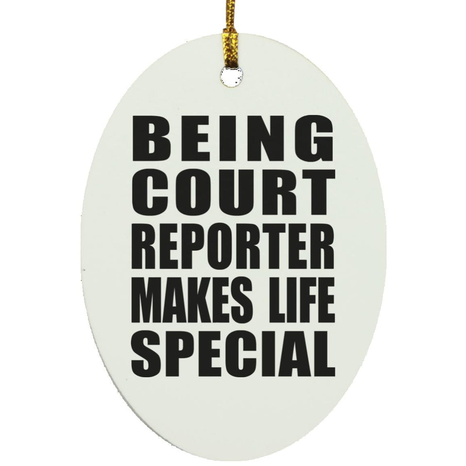 Being Court Reporter Makes Life Special - Oval Ornament
