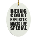 Being Court Reporter Makes Life Special - Oval Ornament