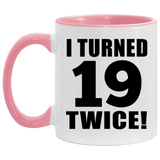 38th Birthday I Turned 19 Twice - 11oz Accent Mug Pink