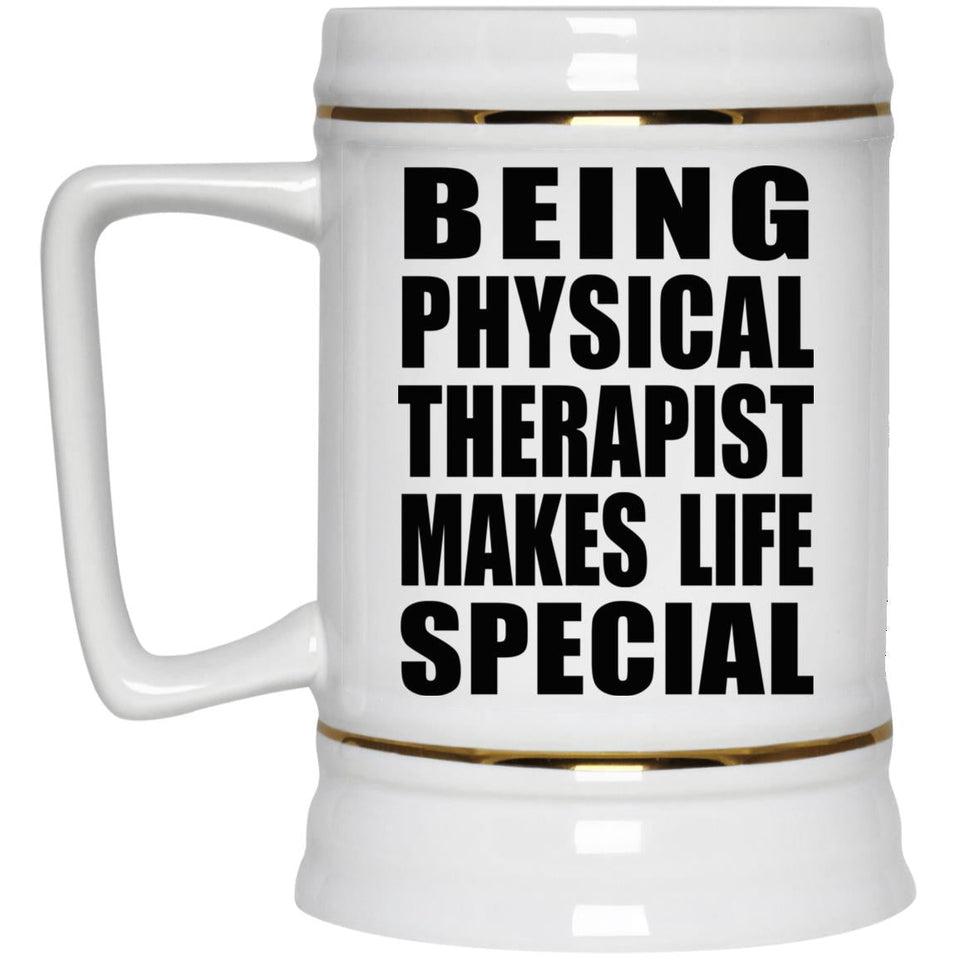 Being Physical Therapist Makes Life Special - Beer Stein