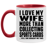 I Love My Wife More Than Collecting Sports Cards - 11oz Accent Mug Red