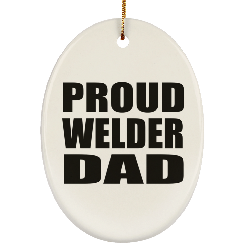 Proud Welder Dad - Oval Ornament