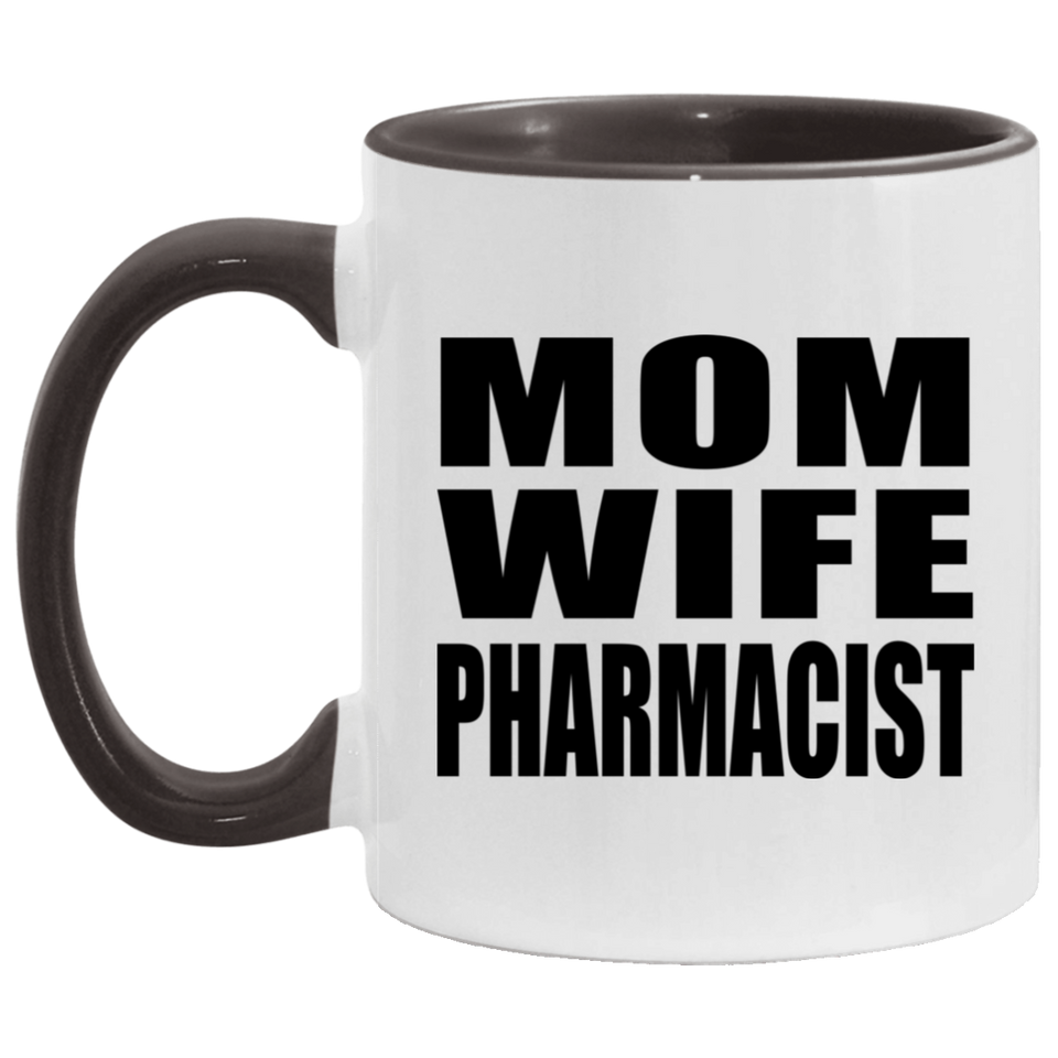 Mom Wife Pharmacist - 11oz Accent Mug Black