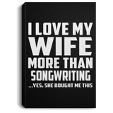 I Love My Wife More Than Songwriting - Canvas Portrait