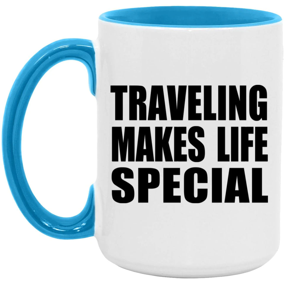 Traveling Makes Life Special - 15oz Accent Mug Blue