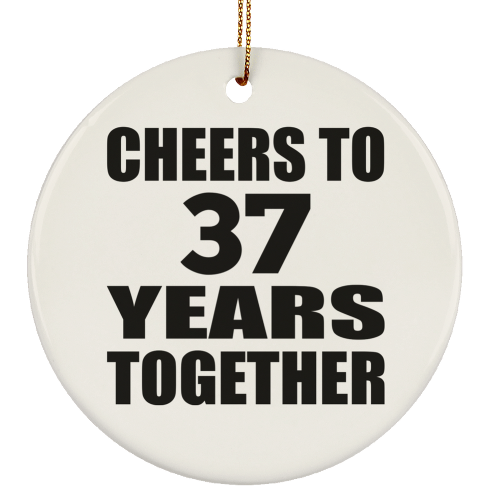 37th Anniversary Cheers To 37 Years Together - Circle Ornament