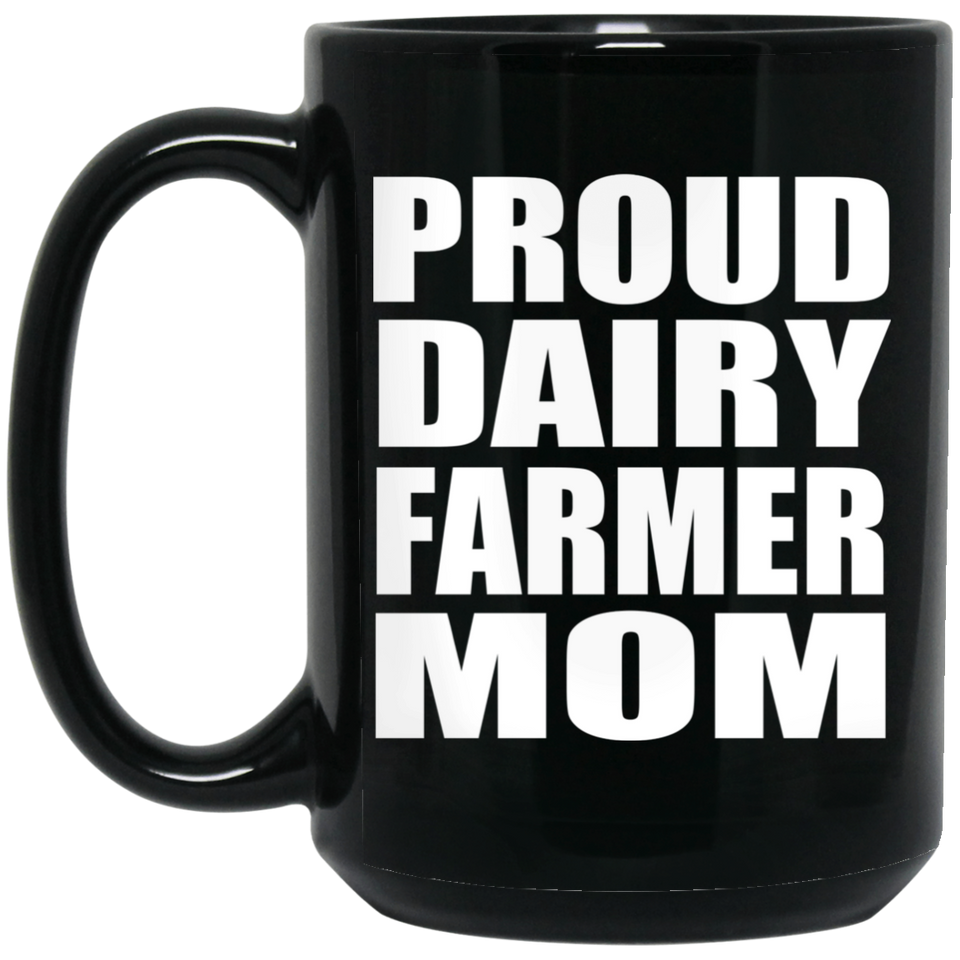 Proud Dairy Farmer Mom - 15oz Coffee Mug Black