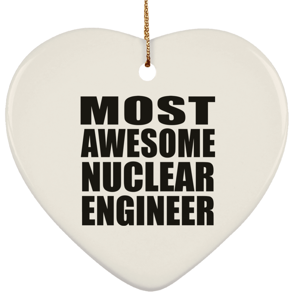 Most Awesome Nuclear Engineer - Heart Ornament