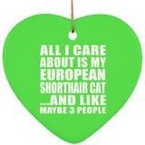All I Care About Is My European Shorthair Cat - Heart Ornament
