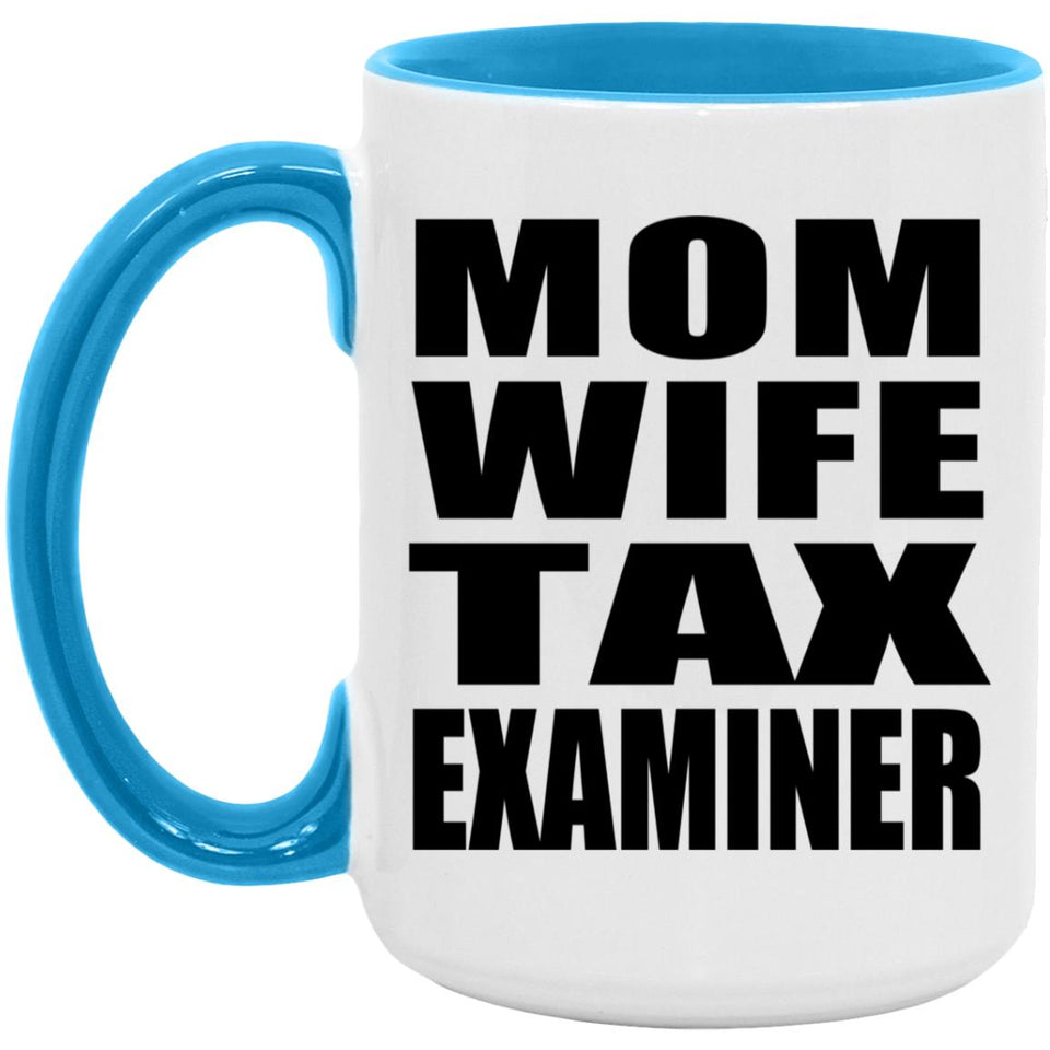 Mom Wife Tax Examiner - 15oz Accent Mug Blue