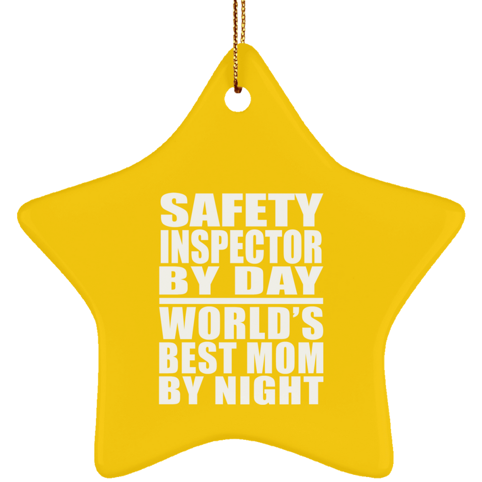 Safety Inspector By Day World's Best Mom By Night - Star Ornament