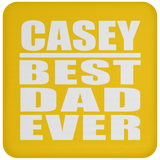 Casey Best Dad Ever - Drink Coaster