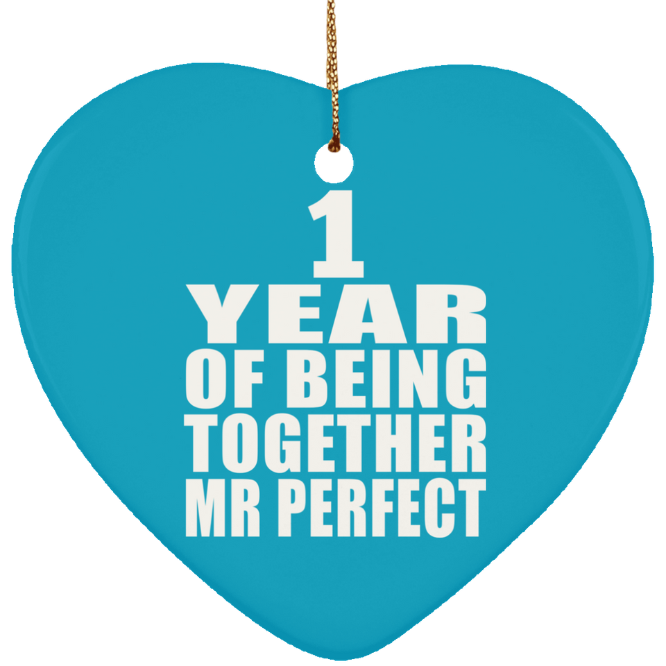 1st Anniversary 1 Year Of Being Mr Perfect - Heart Ornament
