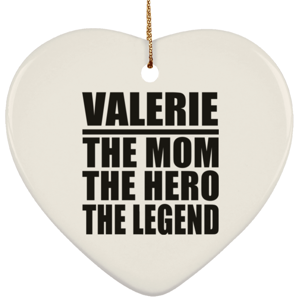 Valerie The Mom The Hero The Legend - Heart Ornament