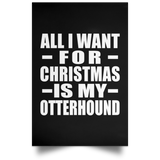 All I Want For Christmas Is My Otterhound - Poster Portrait
