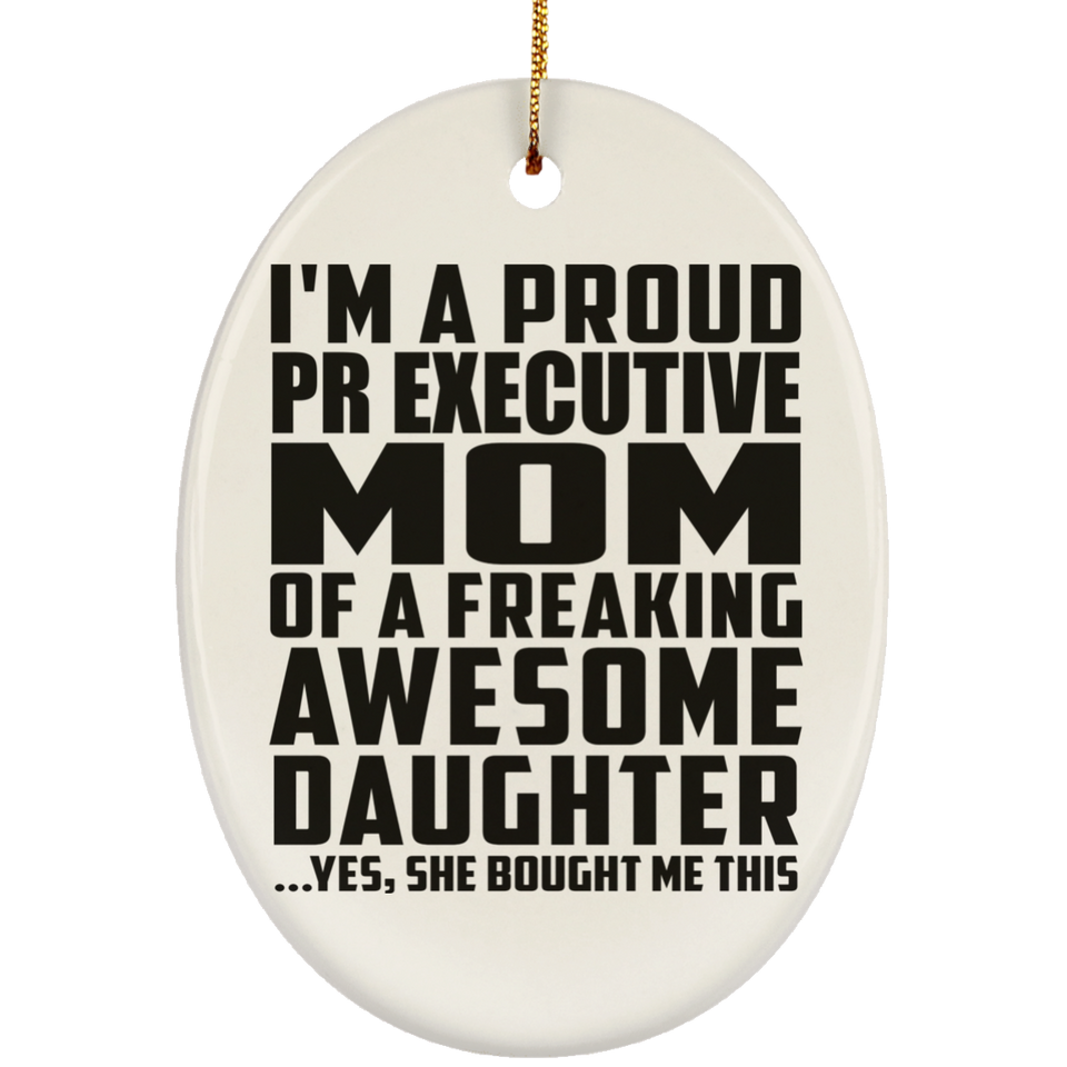 Proud Pr Executive Mom Of Awesome Daughter - Oval Ornament