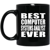 Best Computer Systems Analyst Ever - 11 Oz Coffee Mug Black
