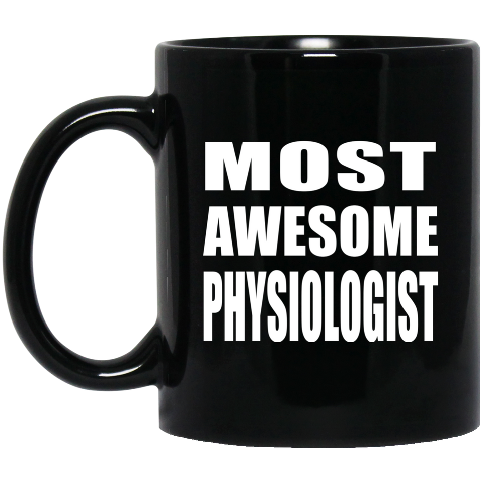 Most Awesome Physiologist - 11 Oz Coffee Mug Black
