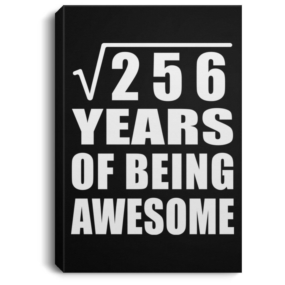 16th Birthday Square Root of 256 Years of Being Awesome - Canvas Portrait