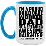 Proud Child Care Worker Dad Of Awesome Daughter - 15oz Accent Mug Blue