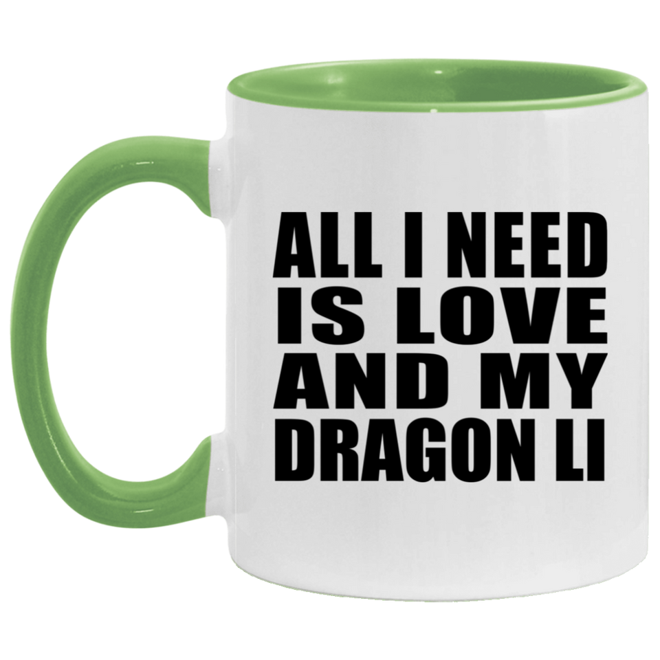 All I Need Is Love And My Dragon Li - 11oz Accent Mug Green