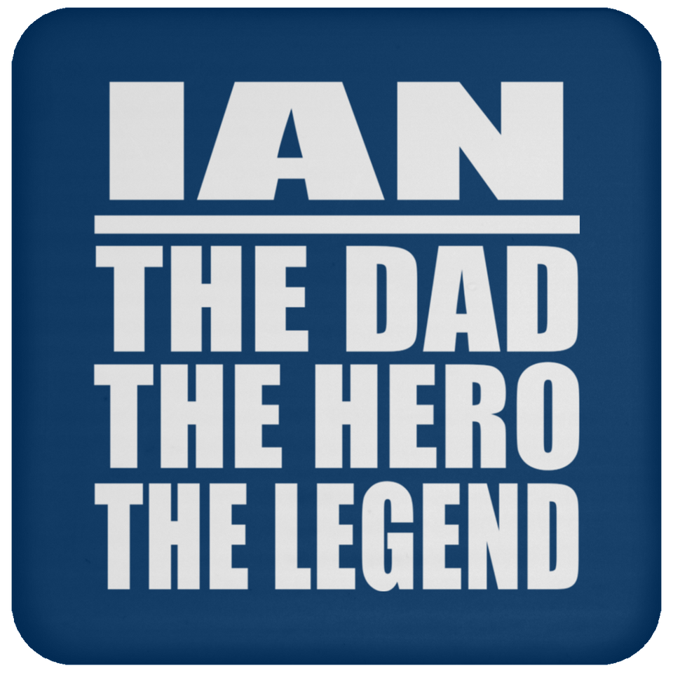 Ian The Dad The Hero The Legend - Drink Coaster
