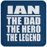 Ian The Dad The Hero The Legend - Drink Coaster