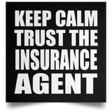 Keep Calm and Trust The Insurance Agent - Poster Square