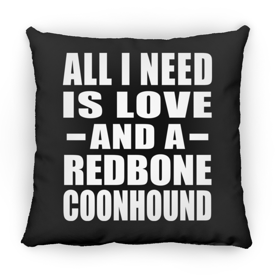 All I Need Is Love And A Redbone Coonhound - Throw Pillow Black