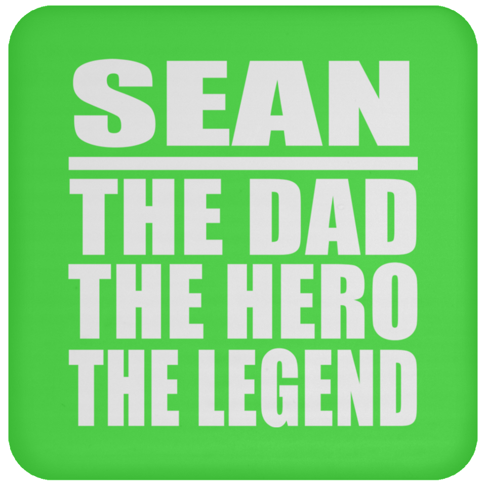 Sean The Dad The Hero The Legend - Drink Coaster