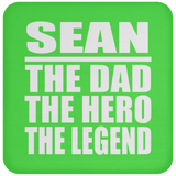 Sean The Dad The Hero The Legend - Drink Coaster