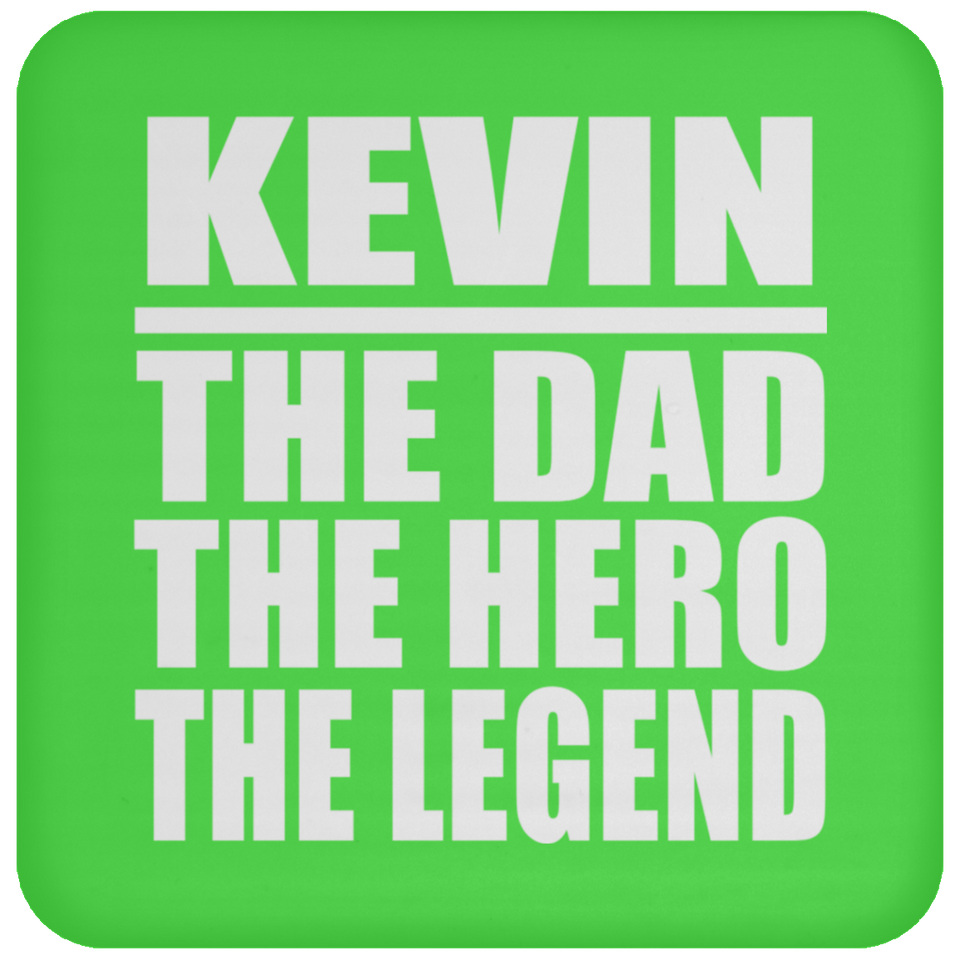 Kevin The Dad The Hero The Legend - Drink Coaster