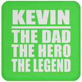 Kevin The Dad The Hero The Legend - Drink Coaster
