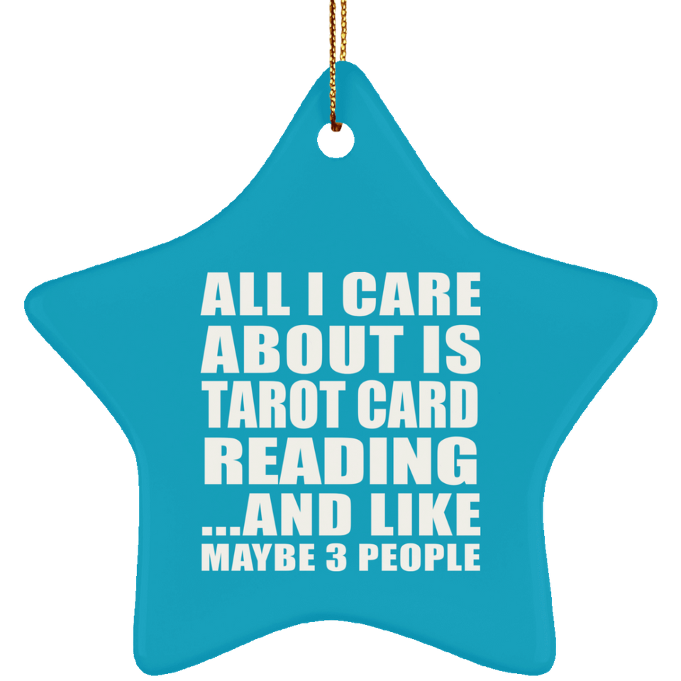 All I Care About Is Tarot Card Reading - Star Ornament