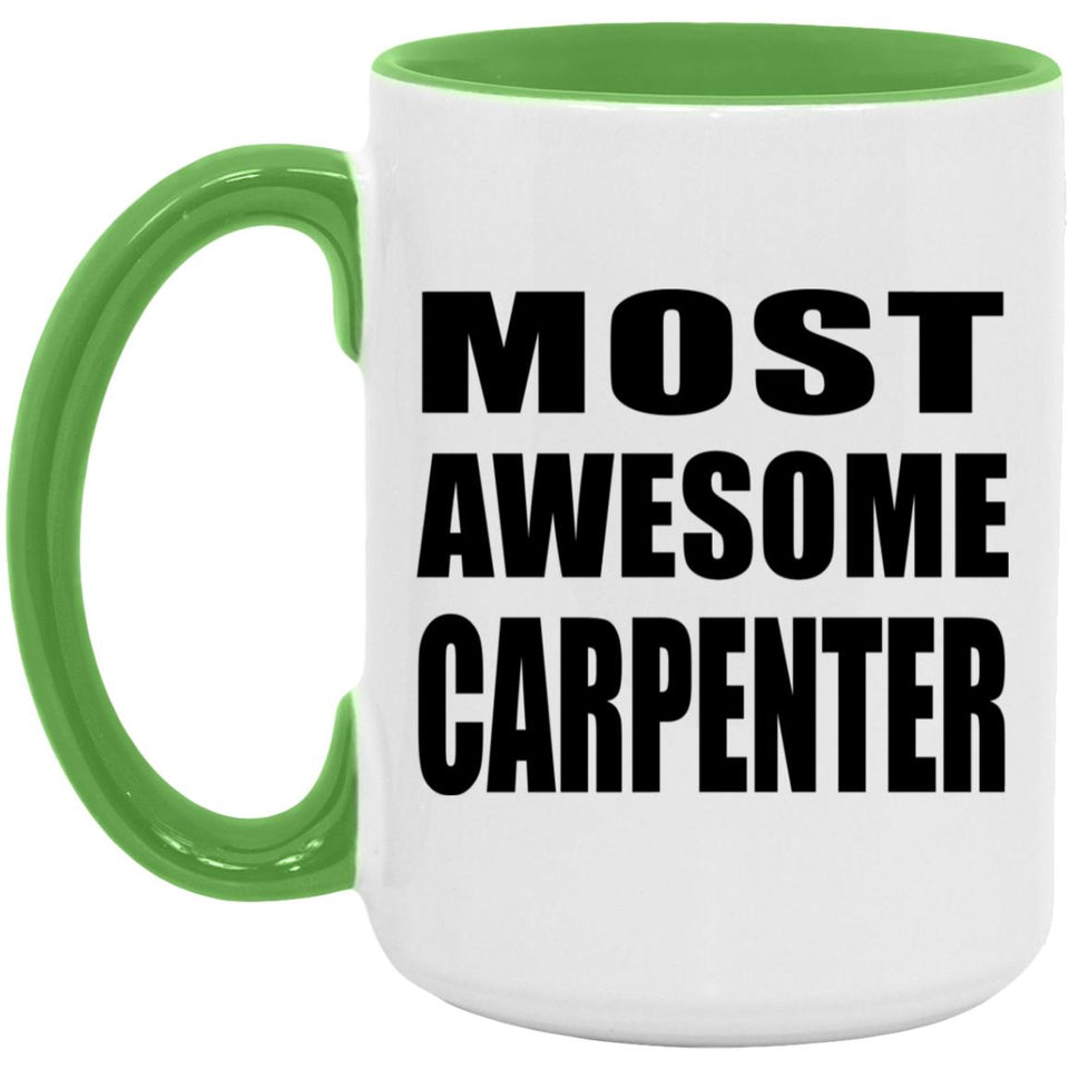 Most Awesome Carpenter - 15oz Accent Mug Green