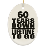 60th Anniversary 60 Years Down Lifetime To Go - Oval Ornament
